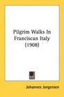 Pilgrim Walks In Franciscan Italy