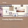 Creating Digital Photobooks How to Design and SelfPublish Your Own Books Albums and Exhibition Catalogues