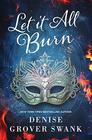 Let it All Burn A Paranormal Women's Fiction Novel