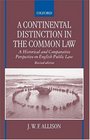 A Continental Distinction in the Common Law A Historical and Comparative Perspective on English Public Law