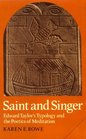 Saint and Singer  Edward Taylor's Typology and the Poetics of Meditation