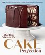 Martha Stewart's Cake Perfection 100 Recipes for the Sweet Classic from Simple to Stunning A Baking Book