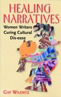 Healing Narratives Women Writers Curing Cultural DisEase