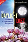 The Daylight Diet Divine Eating for Superior Health and Digestion