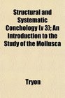 Structural and Systematic Conchology  An Introduction to the Study of the Mollusca