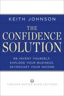 The Confidence Solution Reinvent Yourself Explode Your Business Skyrocket Your Income