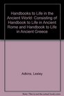Handbooks to Life in the Ancient World Consisting of Handbook to Life in Ancient Rome and Handbook to Life in Ancient Greece
