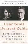 Dear Scott Dearest Zelda The Love Letters of F Scott and Zelda Fitzgerald