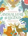 Animal Lore and Legend The Wisdom and Wonder of Animals Revealed