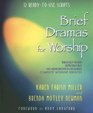 Brief Dramas For Worship 12 Readytouse Scripts