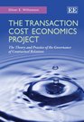 The Transaction Cost Economics Project The Theory and Practice of the Governance of Contractual Relations