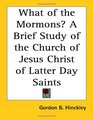 What of the Mormons A Brief Study of the Church of Jesus Christ of Latter Day Saints