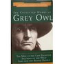 The Collected Works of Grey Owl Three Complete and Unabridge Canadian Classics