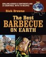 The Best Barbecue on Earth Grilling Across 6 Continents and 25 Countries with 170 Recipes