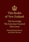 This Realm of New Zealand The Sovereign the GovernorGeneral the Crown