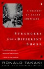 Strangers from a Different Shore A History of Asian Americans