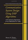 Communication System Design Using DSP Algorithms With Laboratory Experiments for the TMS320C6713 DSK