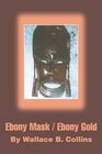 Ebony Mask / Ebony Gold