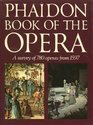 Phaidon Book of the Opera A Survey of 780 Operas from 1597