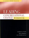 Leading Congregational Change  A Practical Guide for the Transformational Journey
