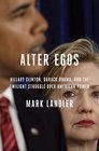 Alter Egos Hillary Clinton Barack Obama and the Twilight Struggle Over American Power