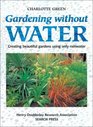 Gardening Without Water Creating Beautiful Gardens Using Only Rainwater