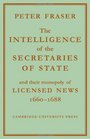 The Intelligence of the Secretaries of State And their Monopoly of Licensed News