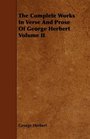 The Complete Works In Verse And Prose Of George Herbert Volume II