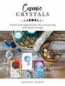 Cosmic Crystals Rituals and Meditations for Connecting With Lunar Energy