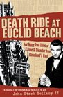 Death Ride at Euclid Beach And Other True Tales of Crime and Disaster from Cleveland's Past