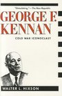 George F Kennan  Cold War Iconoclast
