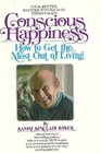 Conscious happiness How to get the most out of living