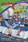 Ballpark Mysteries Super Special 4 The World Series Kids