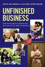 Unfinished Business Paid Family Leave in California and the Future of US WorkFamily Policy