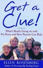 Get a Clue  What's Really Going On With PreTeens and How Parents Can Help