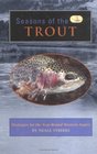 Seasons of the Trout Strategies for the YearRound Western Angler