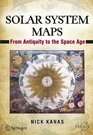 Solar System Maps From Antiquity to the Space Age