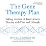 The Gene Therapy Plan Taking Control of Your Genetic Destiny With Diet and Lifestyle