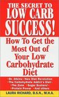 The Secret to Low Carb Success!: How to Get the Most Out of Your Low Carbohydrate Diet