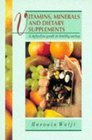 Vitamins Minerals  Dietary Supplements A Definitive Guide to Healthing Eating