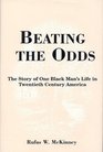 Beating The Odds The Story Of One Black Man's Life In Twentieth Century America