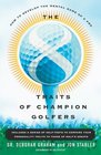 The 8 Traits Of Champion Golfers How To Develop The Mental Game Of A Pro