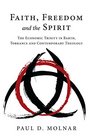 Faith Freedom and the Spirit The Economic Trinity in Barth Torrance and Contemporary Theology