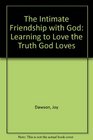 The Intimate Friendship with God Learning to Love the Truth God Loves
