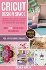 Cricut Design Space A beginner's guide updated illustrated and detailed follows you step by step in all operations with Cricut Machine Many new unpublished information You are no longer alone