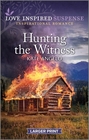 Hunting the Witness (Love Inspired Suspense, No 1058) (Larger Print)