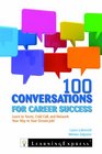 100 Conversations for Career Success: Learn to Tweet, Cold Call, and Network Your Way to Your Dream Job!