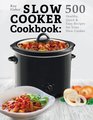 Slow Cooker Cookbook 500 Healthy Quick  Easy Recipes for Your Slow Cooker