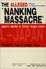 The Alleged Nanking Massacre Japan's rebuttal to China's forged claims