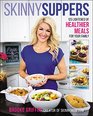 Skinny Suppers 125 Lightened Up Healthier Meals for Your Family